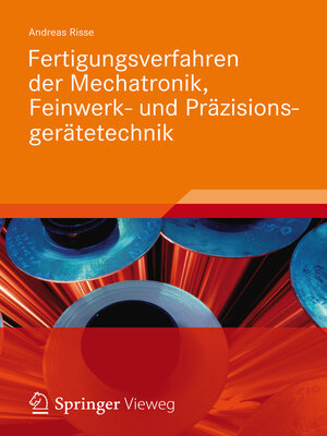 cover image of Fertigungsverfahren der Mechatronik, Feinwerk- und Präzisionsgerätetechnik